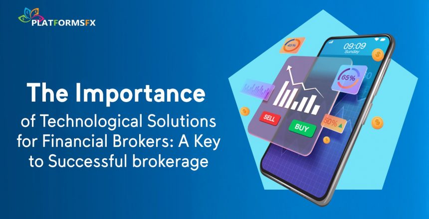 Technological Solutions for Financial Brokers Technological Solutions for Financial Brokers